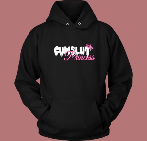 Cumslut Princess Funny Hoodie Style