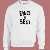 Emo Is Sexy Fall Out Boy Sweatshirt