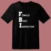 FBI Female Body Inspector T Shirt Style