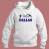 Fuck Dallas Hoodie Style