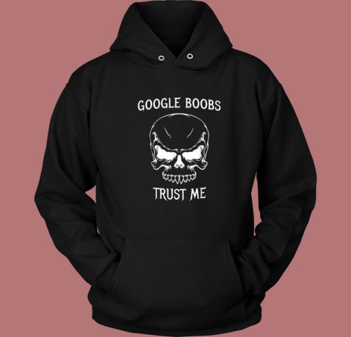 Google Boobs Trust Me Hoodie Style