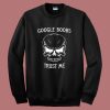 Google Boobs Trust Me Sweatshirt