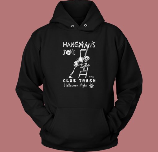 Hangmans Joke Club Trash Hoodie Style