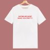 Hating Me Wont Make You Pretty T Shirt Style