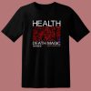 Health Death Magic T Shirt Style