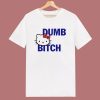 Hello Kitty Dumb Bitch T Shirt Style