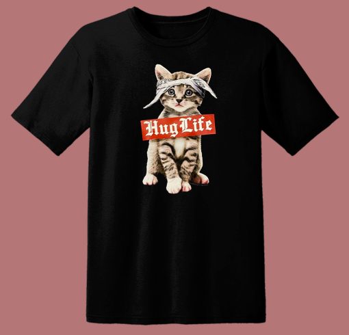 Hug Life Cat Parody T Shirt Style