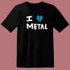 I Heart Break Of Metal T Shirt Style