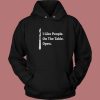 I Like People On The Table Open Hoodie Style