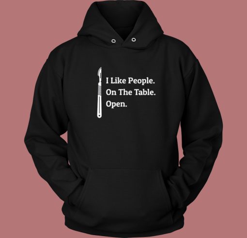 I Like People On The Table Open Hoodie Style