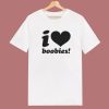 I love Boobies T Shirt Style