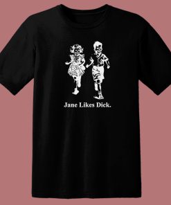 Jane Likes Dick T Shirt Style