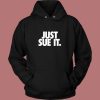 Just Sue It Hoodie Style