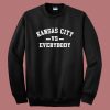 Kansas City Vs Everybody Sweatshirt