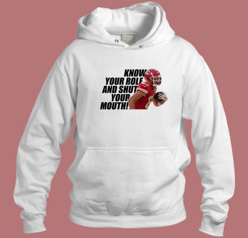 Know Your Role And Shut Your Mouth Hoodie Style