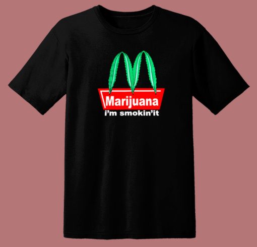 Marijuana Im Smokin It T Shirt Style