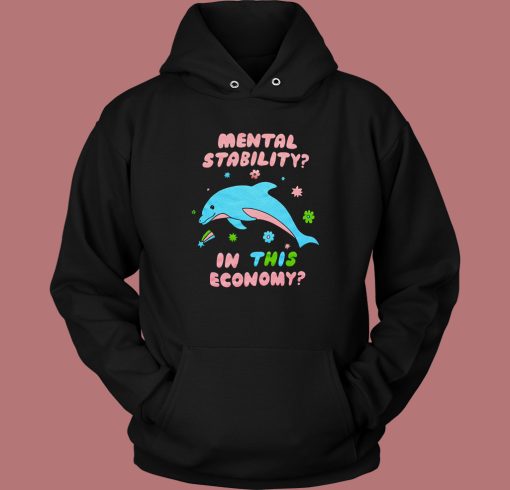 Mental Stability In This Economy Hoodie Style