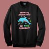 Mental Stability In This Economy Sweatshirt