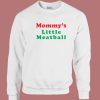 Mommys Little Meatball Sweatshirt