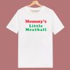 Mommys Little Meatball T Shirt Style