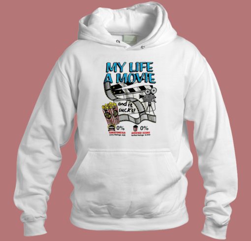 My Life A Movie And It Sucks Hoodie Style