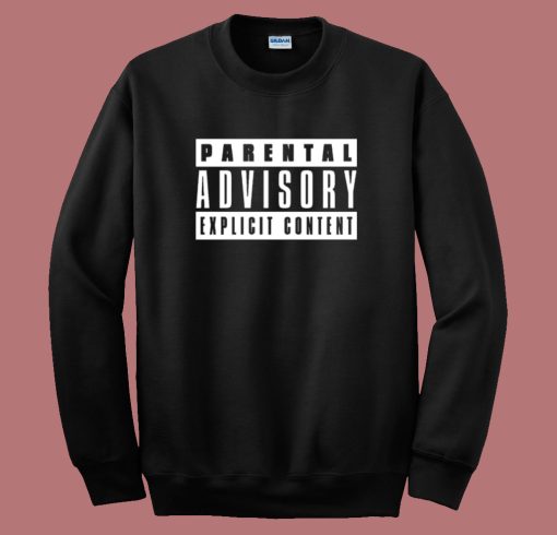 Parental Advisory Explicit Content Sweatshirt