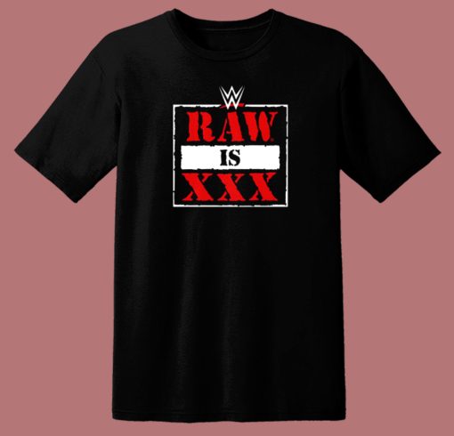 Raw Is XXX T Shirt Style