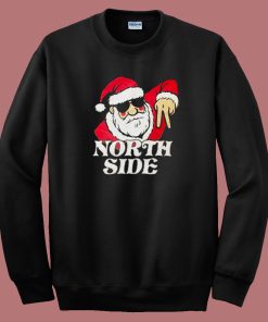 Santa Claus The North Side Sweatshirt