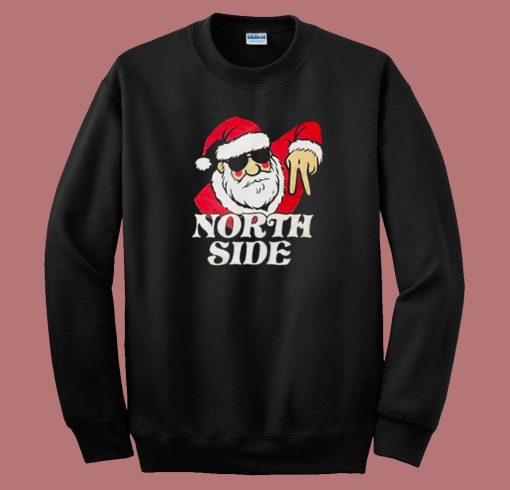 Santa Claus The North Side Sweatshirt