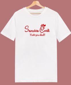 Service Cock Fuck You Dad T Shirt Style