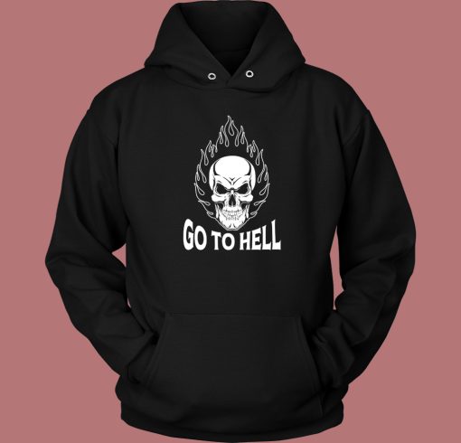 Skull Go To Hell Hoodie Style