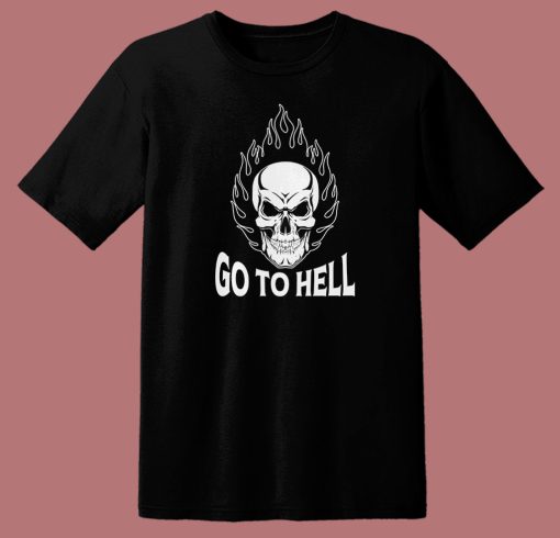 Skull Go To Hell T Shirt Style