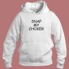 Snap My Choker Hoodie Style