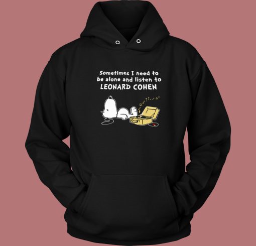 Sometimes I Need To Be Alone Hoodie Style