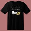 Sometimes I Need To Be Alone T Shirt Style