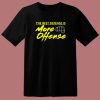 The Best Defense Is More Offense T Shirt Style