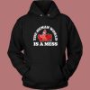 The Human World Is A Mess Hoodie Style