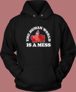 The Human World Is A Mess Hoodie Style