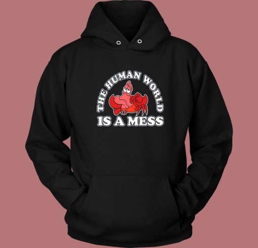 The Human World Is A Mess Hoodie Style