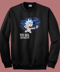 Tiny Rick Let Me Out Parody Nirvana Sweatshirt