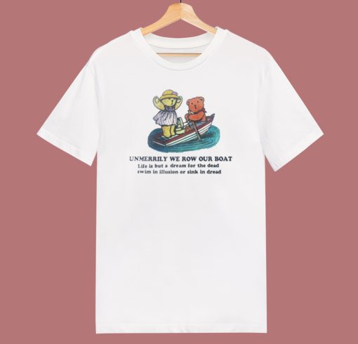 Unmerrily We Row Our Boat T Shirt Style