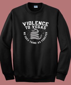 Violence To Vegas Sweatshirt