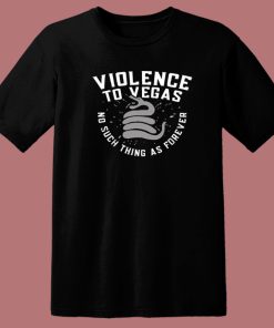 Violence To Vegas T Shirt Style