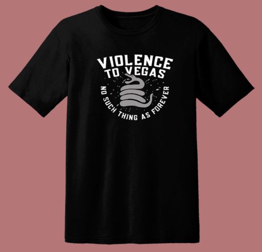 Violence To Vegas T Shirt Style