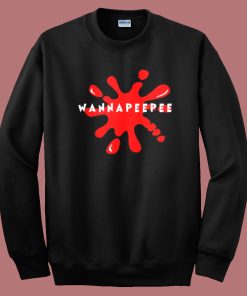 Wanna Pee Pee Thick Sweatshirt