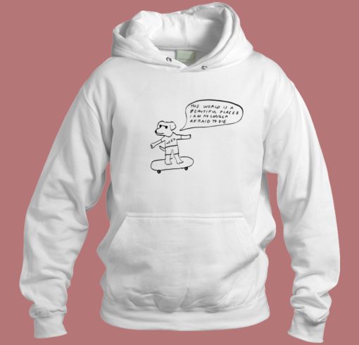 Weed The World Is A Beautiful Place Hoodie Style