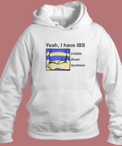 Yeah I Have IBS Hoodie Style