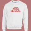 Art That Kills Sweatshirt