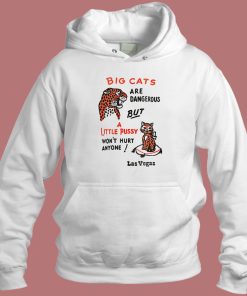 Big Cats Are Dangerous Funny Hoodie Style