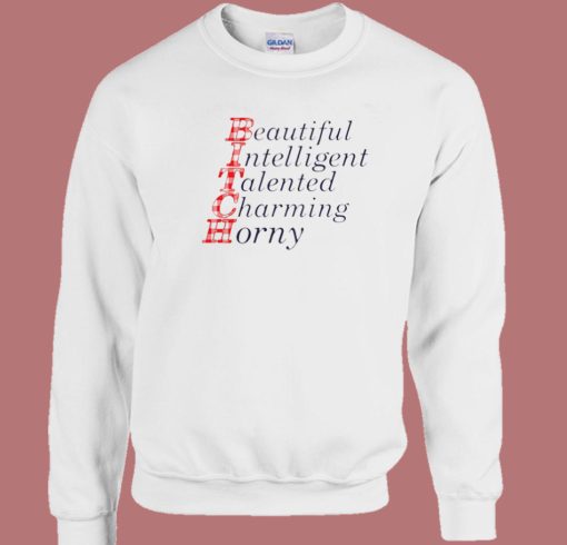 Bitch Beautiful Intelligent Talented Sweatshirt